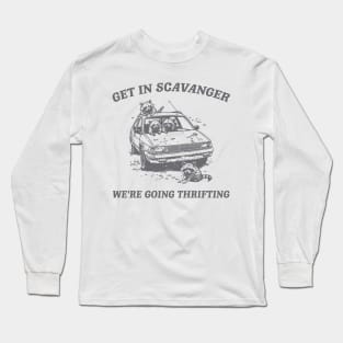 Get In Scavanger We Are Going Thrifting Retro Tshirt, Vintage Raccoon Shirt, Trash Panda Shirt, Funny Long Sleeve T-Shirt